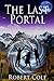 The Last Portal by Robert Cole