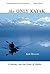 Only Kayak: A Journey into the Heart of Alaska