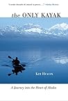 Book cover for Only Kayak: A Journey into the Heart of Alaska