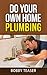 Do Your Own Home Plumbing by Bobby Teaser