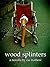 wood splinters