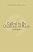 Called to Be Children of Mary by Curtis  Martin
