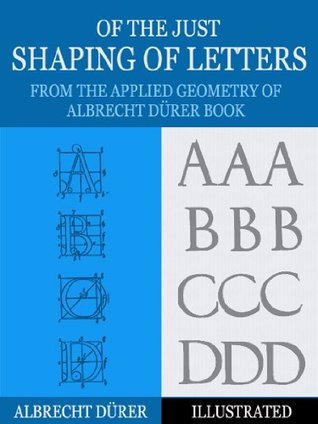 Of the Just Shaping of Letters: From the Applied Geometry of Albrecht