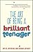 The Art of Being a Brilliant Teenager by Andy Cope