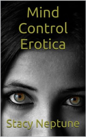 Mind Control Erotica Bundle: Three Stories of Sexual Hypnosis by Stacy