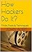 How Hackers Do It?: Tricks,Tools & Techniques