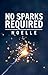 No Sparks Required (Univers...