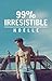 99% Irresistible (Universe 2, #5)