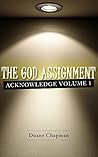 The God Assignment: Acknowledge Volume 1