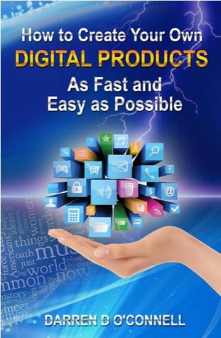 How to Create Your Own Digital Products - As Fast and Easy as Possible