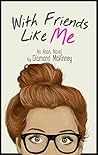 With Friends Like Me by Diamond McKinney