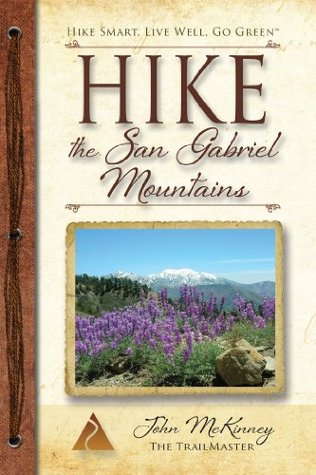 Hike the San Gabriel Mountains: Best Day Hikes in the Foothills and High Country (Kindle Edition)
