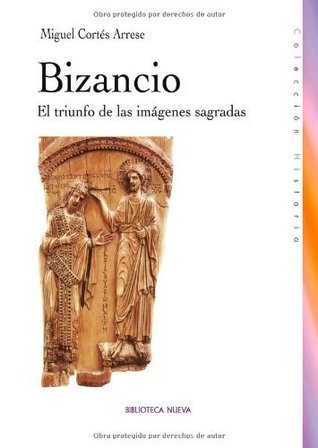 Bizancio: El triunfo de las imágenes sagradas (Historia) (Spanish Edition)
