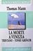 La morte a Venezia - Tristano - Tonio Kroger
