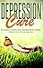Depression Cure: Natural Depression Cures More Effective Than Drugs (Alternative Medicine, Natural Cures, Natural remedies, depression cure, depression and anxiety, Depression Help)
