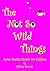 The Not So Wild Things