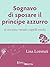 Sognavo di sposare il principe azzurro (e mi sono venuti i capelli verdi)