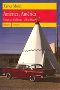 Portada de Amèrica, Amèrica. Viatge per Califòrnia i el Far West, de Xavier Moret