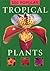 500 POPULAR TROPICAL PLANTS