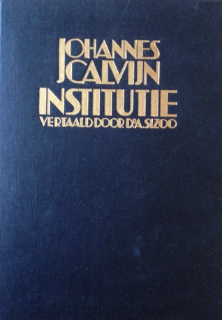 Johannes Calvijn Institutie, vertaald door Dr. A. Sizoo