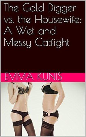 The Gold Digger vs. the Housewife: A Wet and Messy Catfight