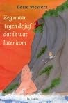 Zeg maar tegen de...