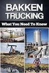 Book cover for Bakken Trucking: What You Need To Know