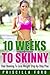 10 Weeks To Skinny: Your Running To Lose Weight Step-by-Step Plan