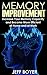 Memory Improvement: Increase Your Memory Capacity and Become More Efficient at Home and at Work