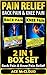 Pain Relief: Back Pain: Knee Pain: 2 in 1 Box Set: Back Pain & Knee Pain Relief (Ultimate Pain Relief Guide For Healing Treating & Rehabbing Back & Knee Pain With Exercises Nutrition & Much More)