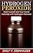 Hydrogen Peroxide: Heal Yourself and Your Home Naturally with Hydrogen Peroxide