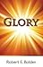 Glory by Robert E Bolden