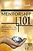Mentorship 101: Bringing Out The Treasure In God's People