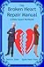 The BROKEN HEART REPAIR MANUAL