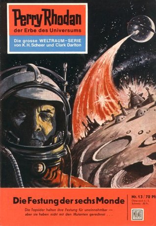Perry Rhodan 13: Die Festung der sechs Monde (Perry Rhodan - Heftroman, #13)