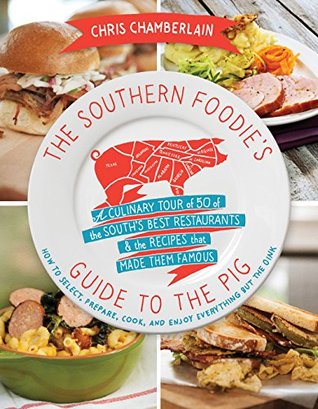 The Southern Foodie's Guide to the Pig: A Culinary Tour of 50 of the South's Best Restaurants & the Recipes That Made Them Famous (Kindle Edition)