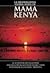 Mama Kenya. Cuore d'Africa. La meravigliosa storia vera