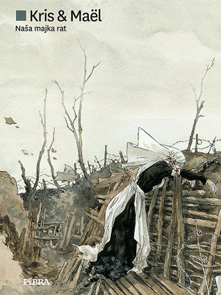 Naša majka rat - Integral (Notre Mère la Guerre #1-4)