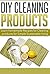 DIY Cleaning Products: Learn Homemade Recipes for Cleaning Products for Simple Sustainable Living