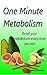 One Minute Metabolism: How to boost your metabolism in 60 seconds every time you eat and never diet again. Two techniques to increase metabolism naturally.