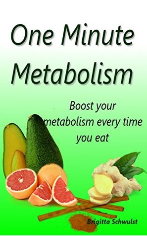 One Minute Metabolism: How to boost your metabolism in 60 seconds every time you eat and never diet again. Two techniques to increase metabolism naturally. (Kindle Edition)