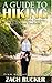 A Guide to Hiking: Enjoy the Incredible Freedom of the Great Outdoors