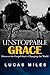 Unstoppable Grace by Lucas Miles