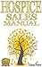 Hospice Sales Manual by Lucas Foster