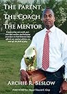 The Parent. The Coach. The Mentor: Empowering our youth, parents and coaches and bringing awareness to bad behavior that affects our student athletes on and off the field