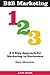 B2B Marketing 123: A 3 Step Approach for Marketing to Businesses (123 eGuides)