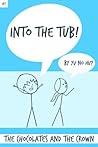 Into the Tub! #1: The Chocolates and the Crown