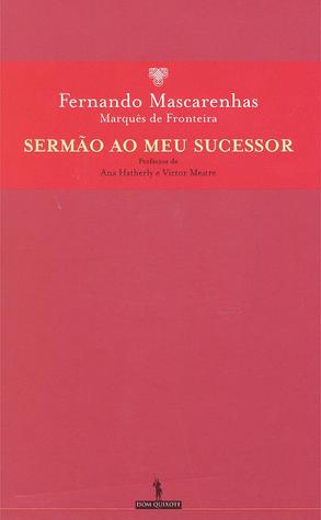 Sermão ao meu sucessor : notas para uma ética da sobrevivência (Paperback)