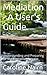 Mediation - A User's Guide: Understanding and Preparing for the Mediation Process