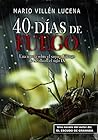 40 días de fuego by Mario Villén Lucena